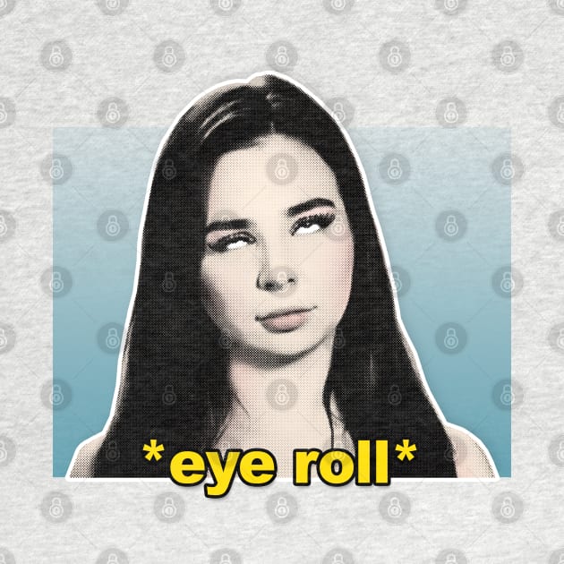 Anfisa Eye Roll / 90 Day Fiance Tribute Quotes Design by DankFutura